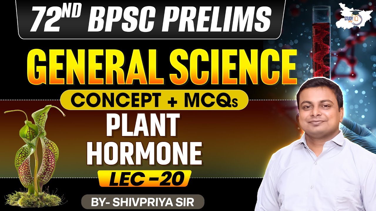 72nd BPSC Prelims 2026 | Plant hormone | Concept & MCQ | By Shivpriya Sir | BPSC StudyIQ
