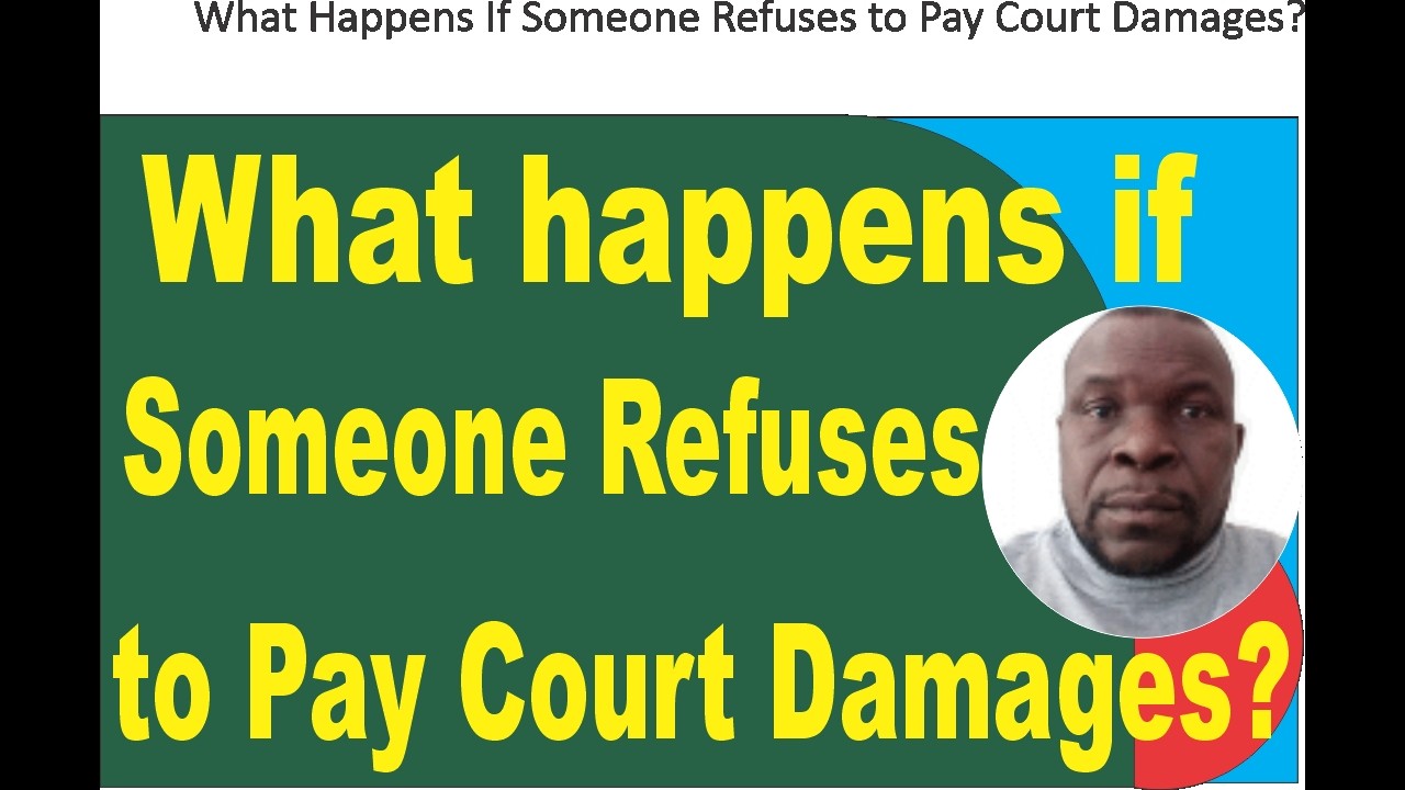 What Happens If Someone Refuses to Pay Court Damages?