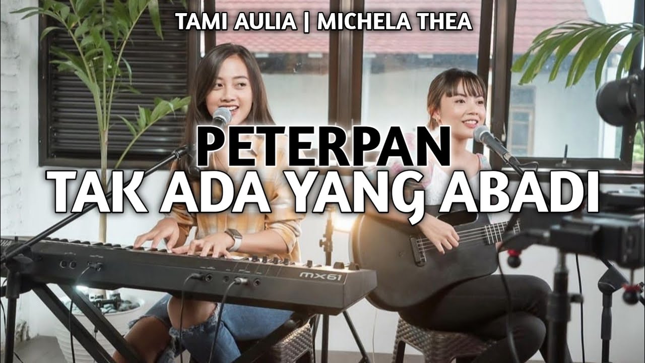 TAMI AULIA FT MICHELA THEA | PETERPAN - TAK ADA YANG ABADI