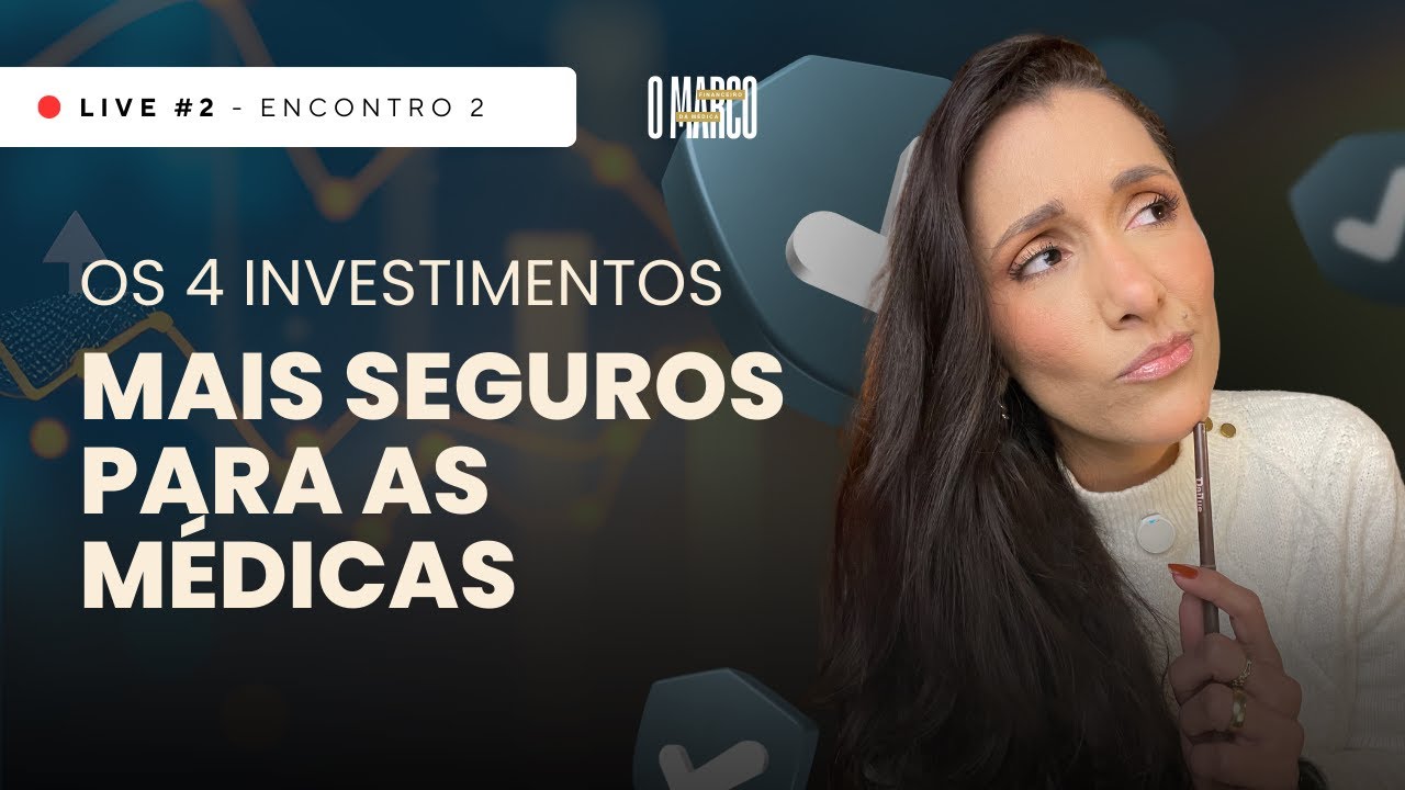 Os 4 investimentos mais SEGUROS para as MÉDICAS | AQC#02