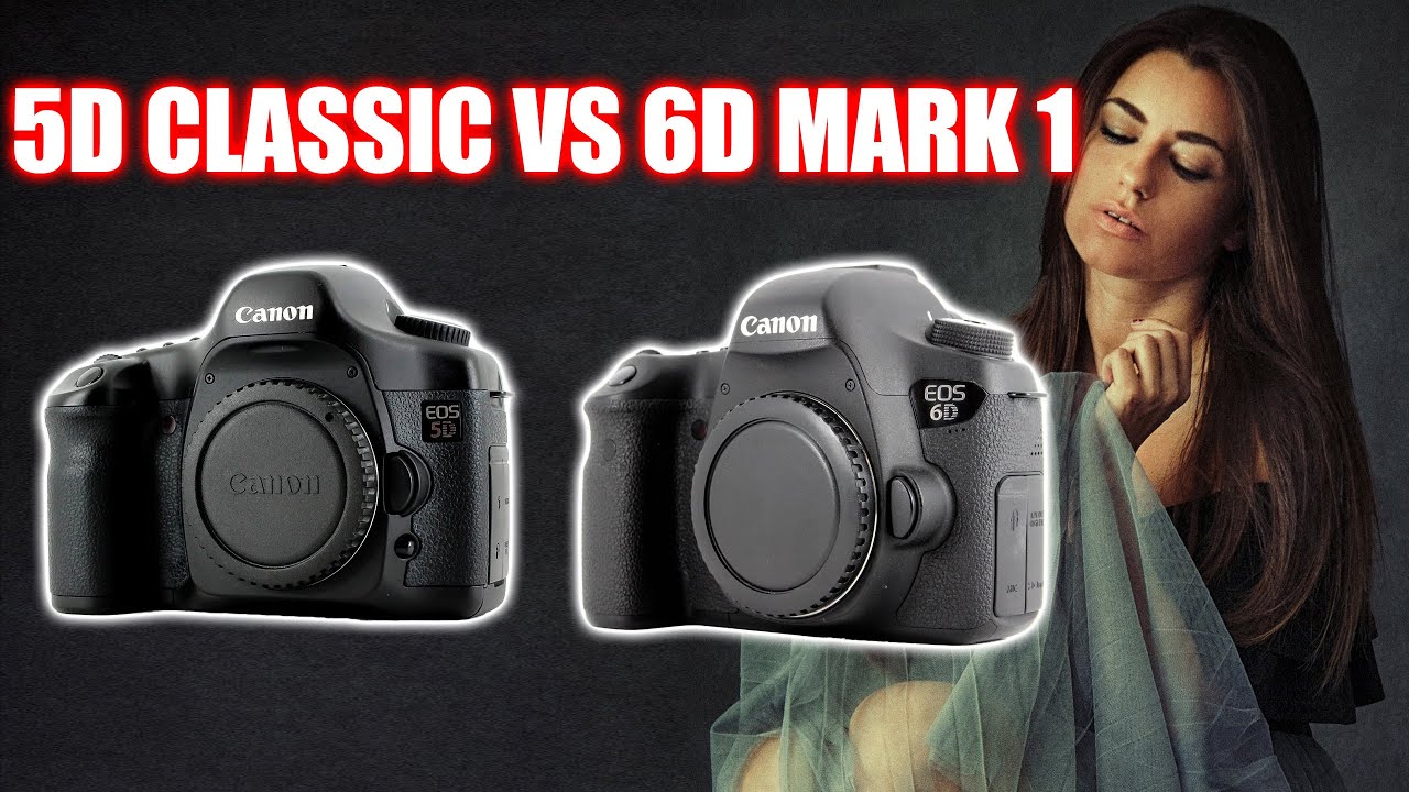 ОБЗОР CANON 5D CLASSIC ПРОТИВ CANON 6D MARK 1