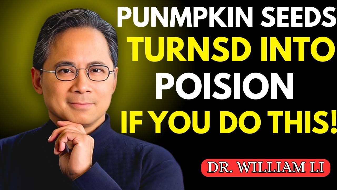 Stop Now! These 8 Pumpkin Seed Mistakes Trigger Irreversible Reactions in Your Body | DR WILLIAM LI