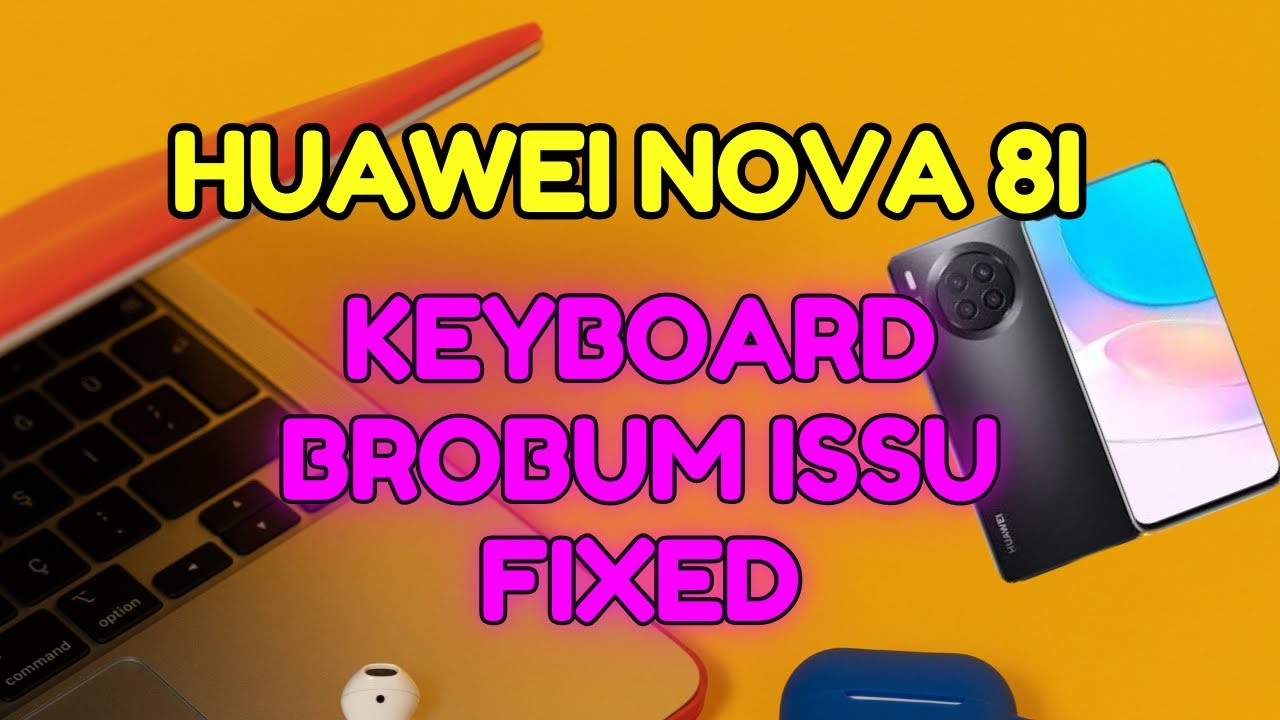 Huawei Nova 8i Keyboard Problem Fixed 2025 🔧🔊🕹 | How to Fix Huawei Nova 8i Keyboard Issue 📱📴📳