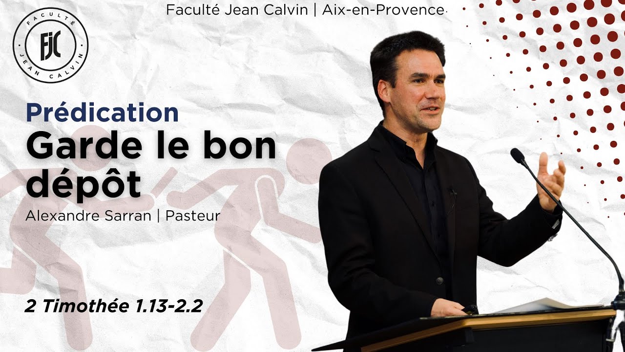 Garde le bon dépôt (2 Timothée 1.13-2.2)  | Alexandre Sarran | 50 ans de la Faculté Jean Calvin
