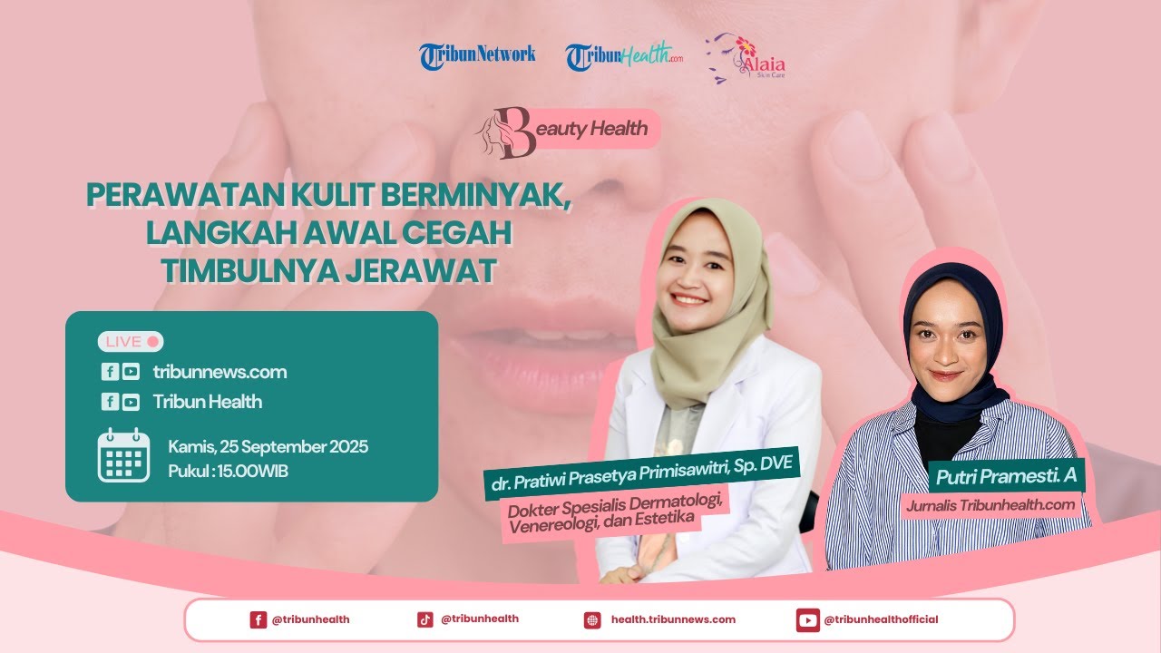🔴BEAUTY HEALTH: Perawatan Kulit Berminyak, Langkah Awal Cegah Timbulnya Jerawat