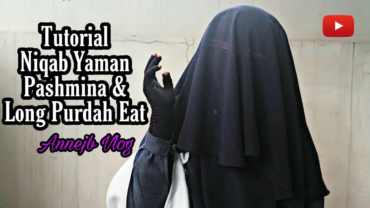 TUTORIAL NIQAB YAMAN PASHMINA DAN LONG PURDAH EAT