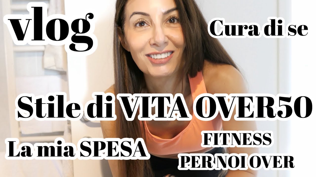 vlog STILE DI VITA OVER 50  LA MIA SPESA & FITNESS