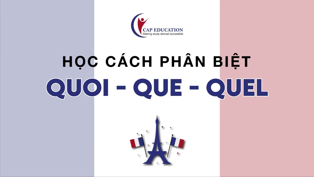 Phân Biệt Cách Dùng QUE, QUOI, QUEL | CAP FRANCE