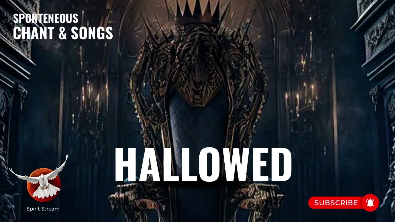 PROPHETIC TONGUES AND CHANTS - YOUR NAME IS HALLOWED