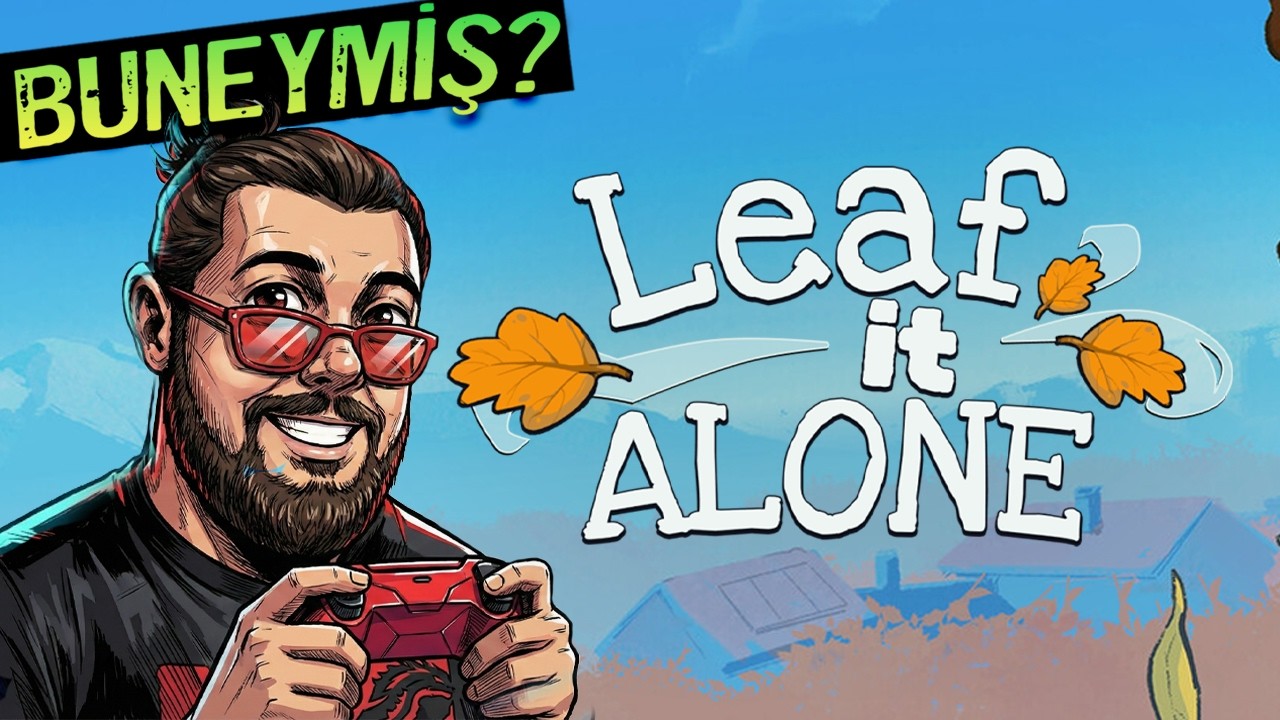 Bu Neymiş..? LEAF IT ALONE