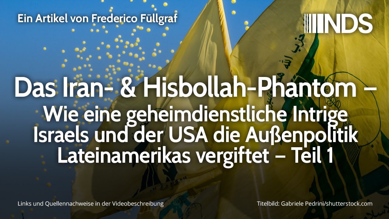 Das Iran- & Hisbollah-Phantom; Geheimdienst Intrige Israels & USA vergiftet Lateinamerika; Teil 1