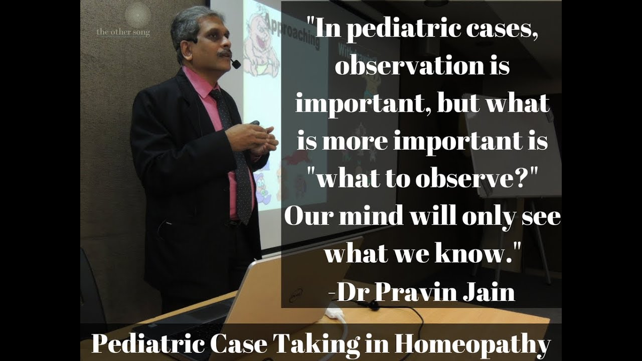 Pediatric Case Taking in Homoeopathy | Dr Pravin Jain
