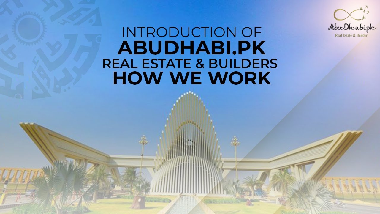 Introduction of Abudhabi.PK Real Estate & Builders | How We Work