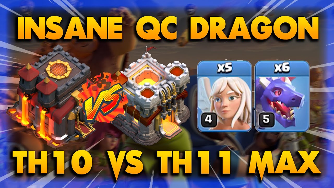 Insane QC Dragon TH10 VS TH11 ALL MAX !! QC Dragon Strategy | Clash Of Clans