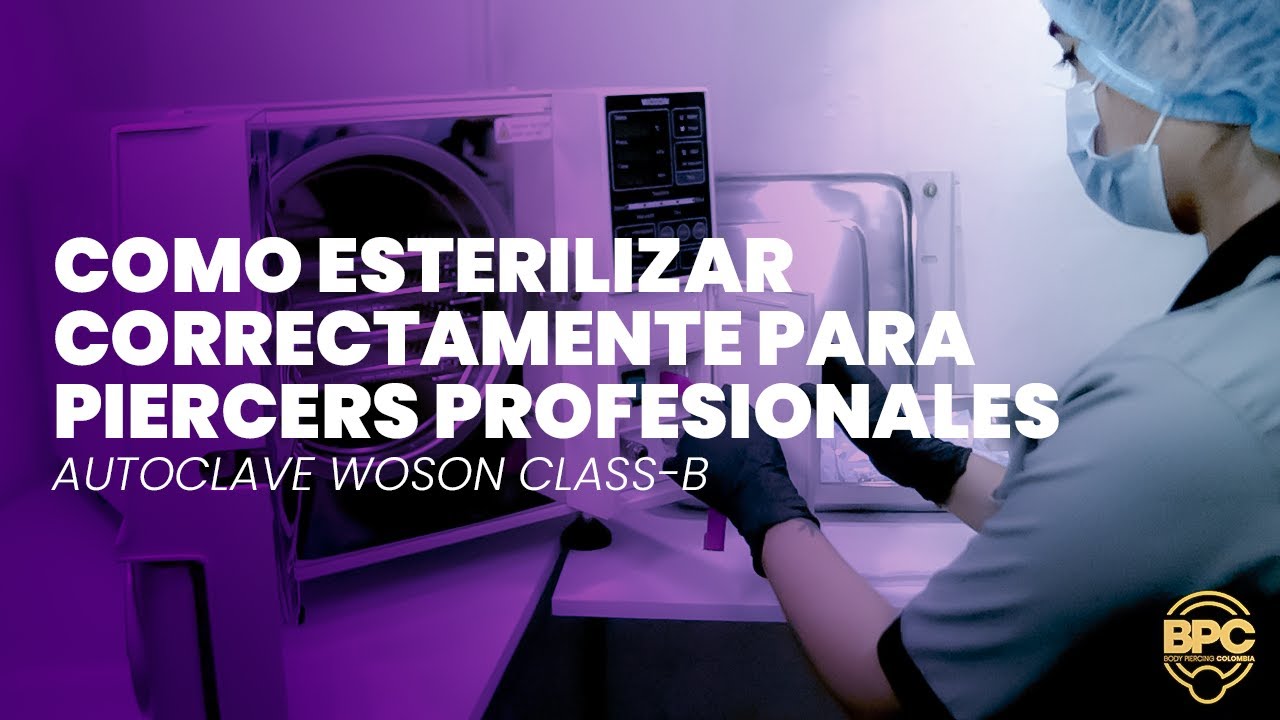 COMO ESTERILIZAR CORRECTAMENTE PARA PIERCERS PROFESIONALES (Autoclave WOSON CLASS - B)