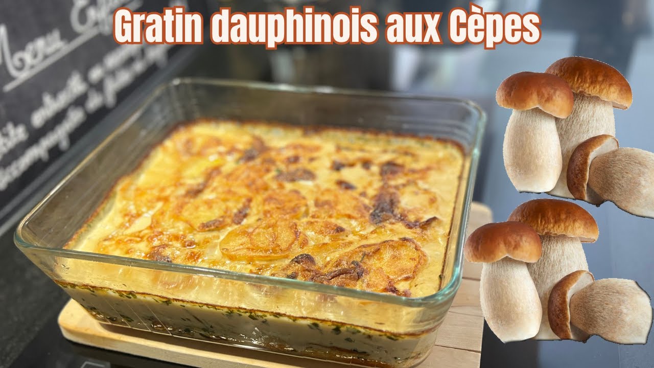 Gratin dauphinois aux cèpes : trop facile et trop bon !