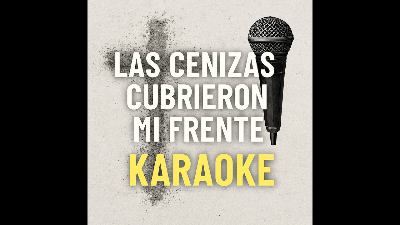 KARAOKE - Las cenizas cubrieron mi frente 