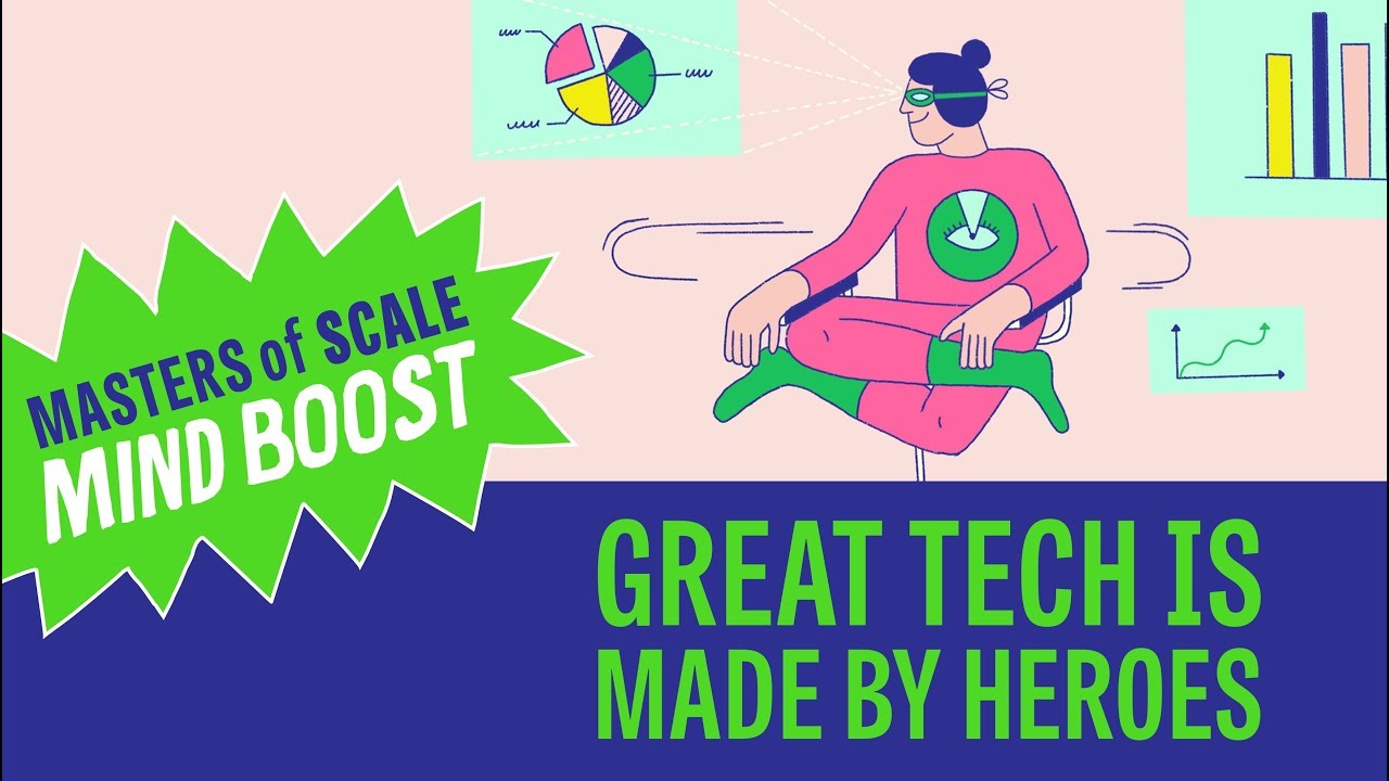 Great Tech Comes from Heroes - Masters of Scale
