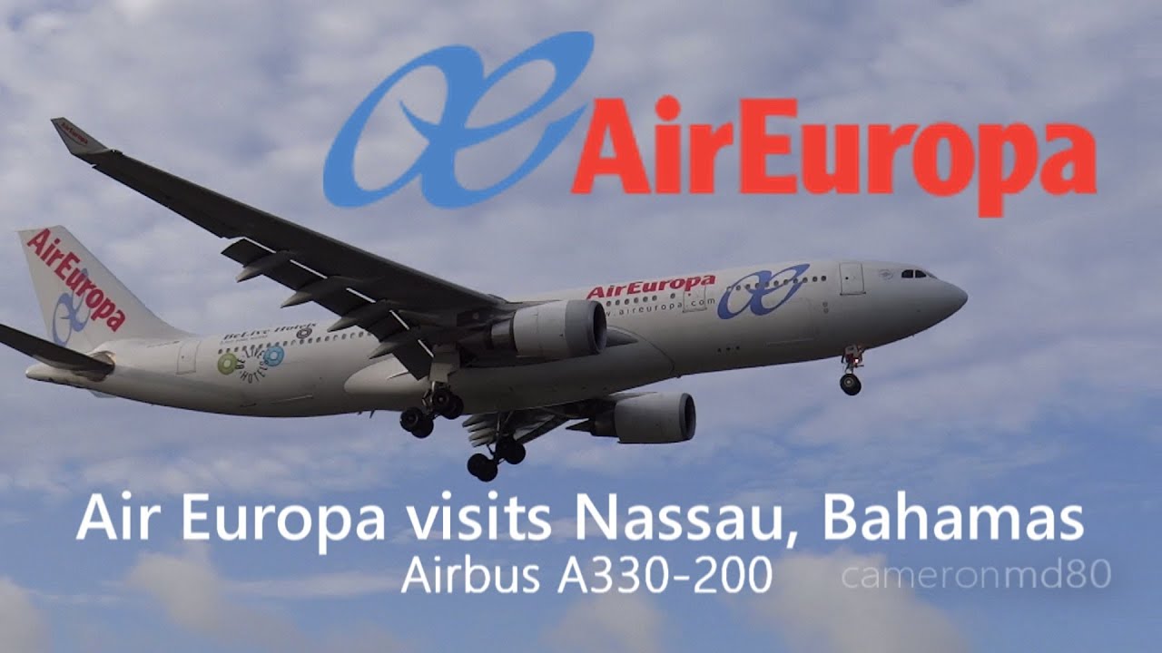 Air Europa visits Nassau, Bahamas | Airbus A330-200 | RARE
