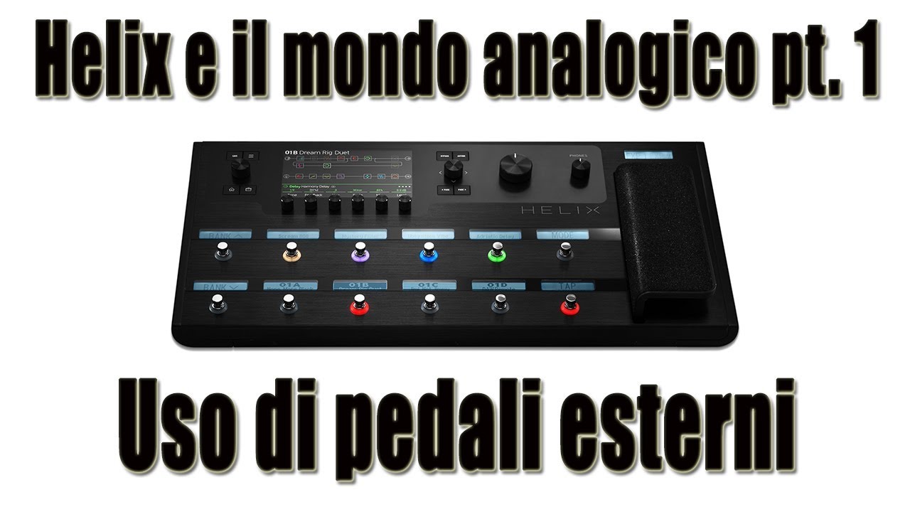 Line 6 Helix e il mondo analogico Pt. 1: Uso di pedali esterni