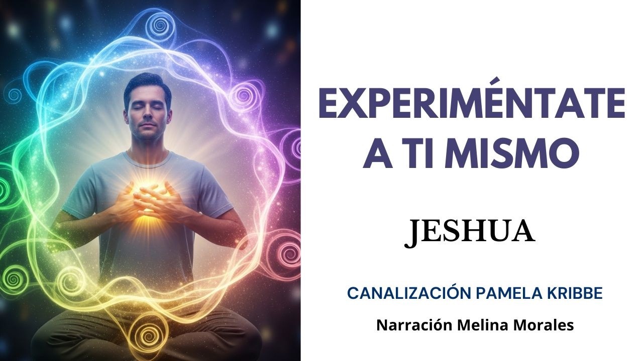 EXPERIMÉNTATE A TI MISMO💗💫Mensaje de Jeshua🦋Canalización Pamela Kribbe