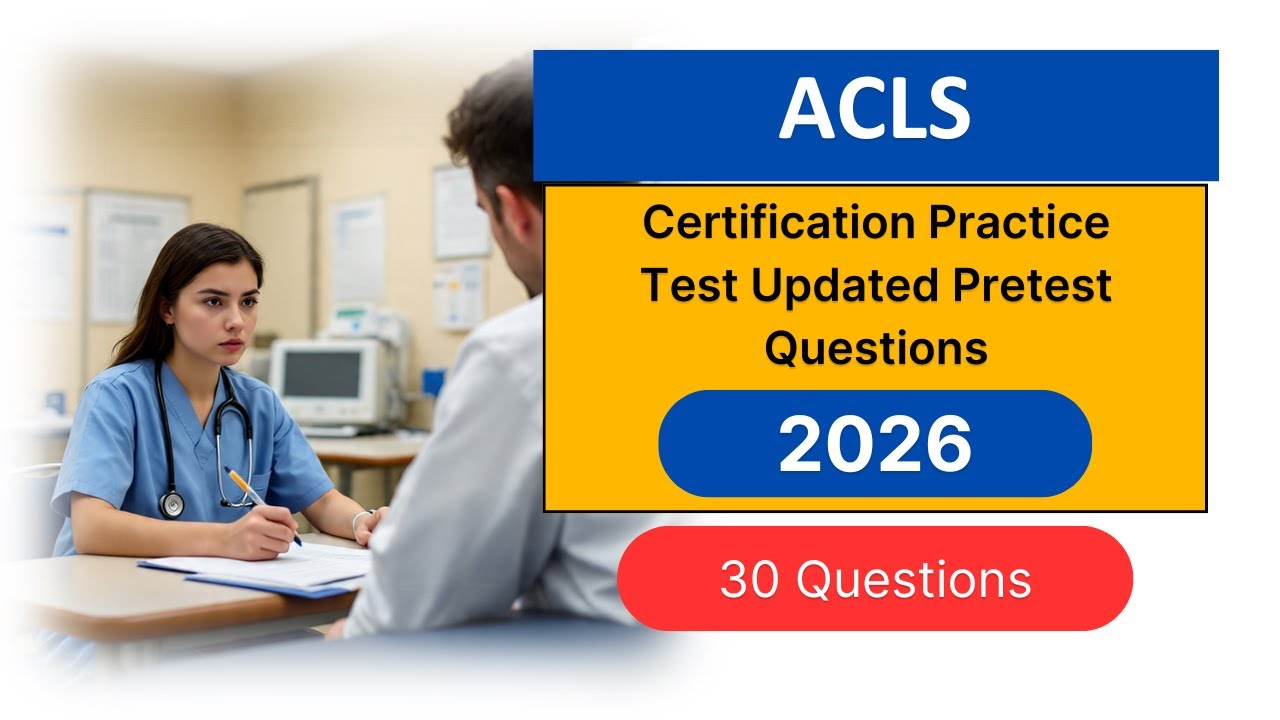 ACLS Certification Practice Test 2026 | Updated 30 High-Yield Pretest Questions