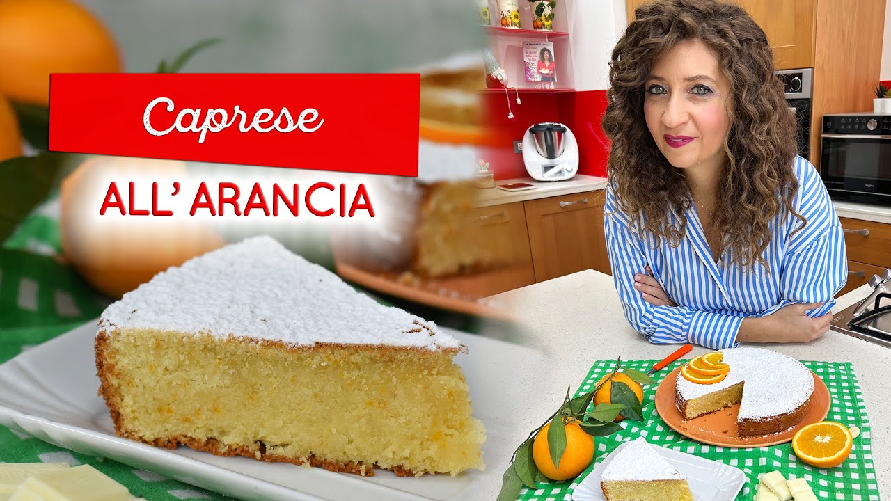 Caprese all'arancia: profumatissima e così soffice che si scioglie in bocca