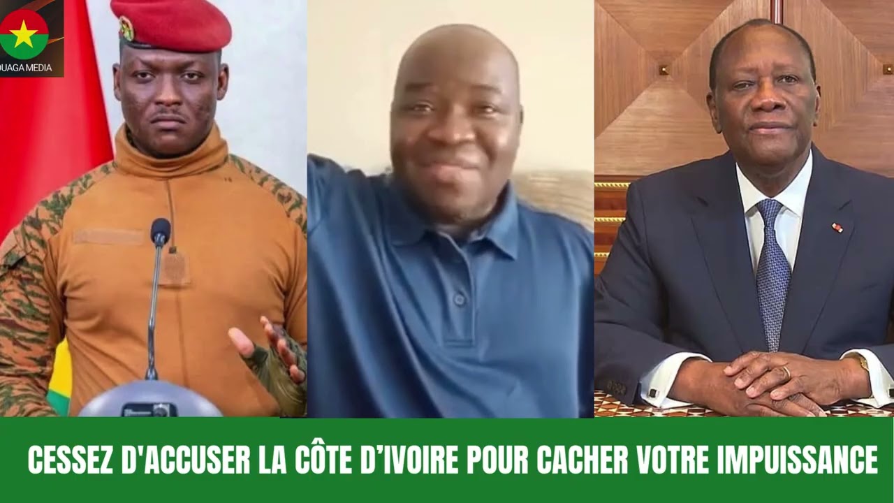 CESSEZ D'ACCUSER LA CÔTE D'IVOIRE POUR CACHER VOTRE IMPUISSANCE FASSE AU TERRO 
