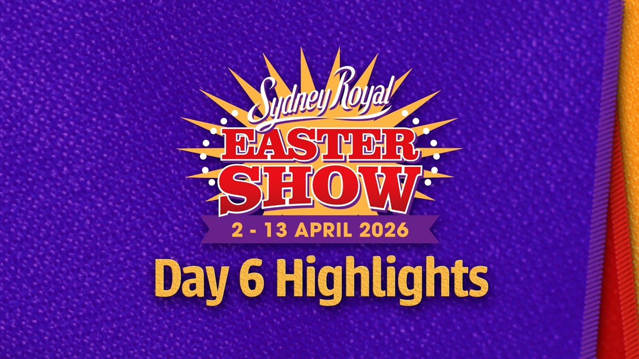 2026 Sydney Royal Easter Show | Day 6 Highlights