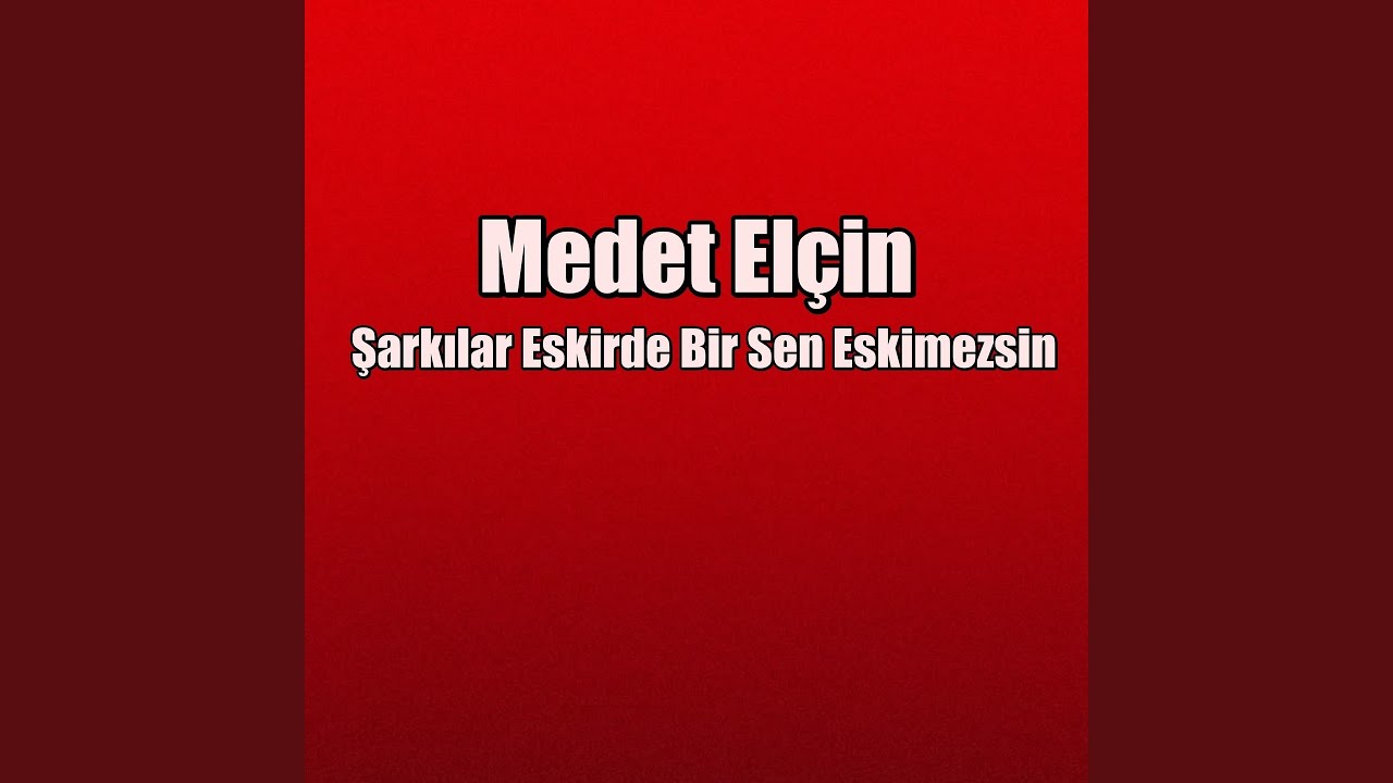 Şarkılar Eskirde Bir Sen Eskimezsin