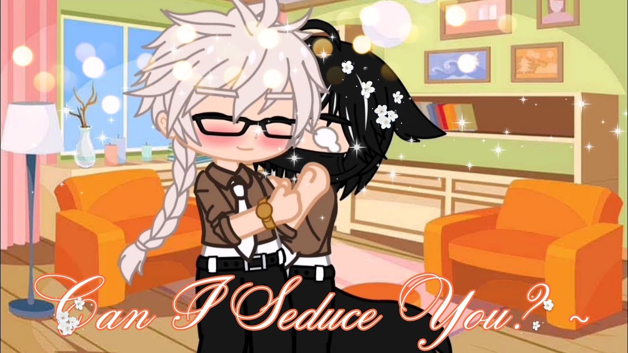 Can I Seduce You?~🥴2/2||GCMM||•Gay Bl•||read desc!!||