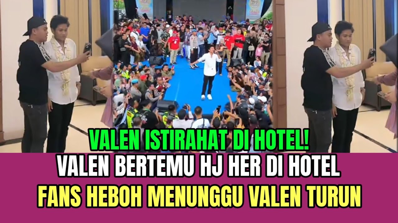 Valen Bertemu Hj.Her di Hotel, Fans Heboh Menunggu Valen Turun!