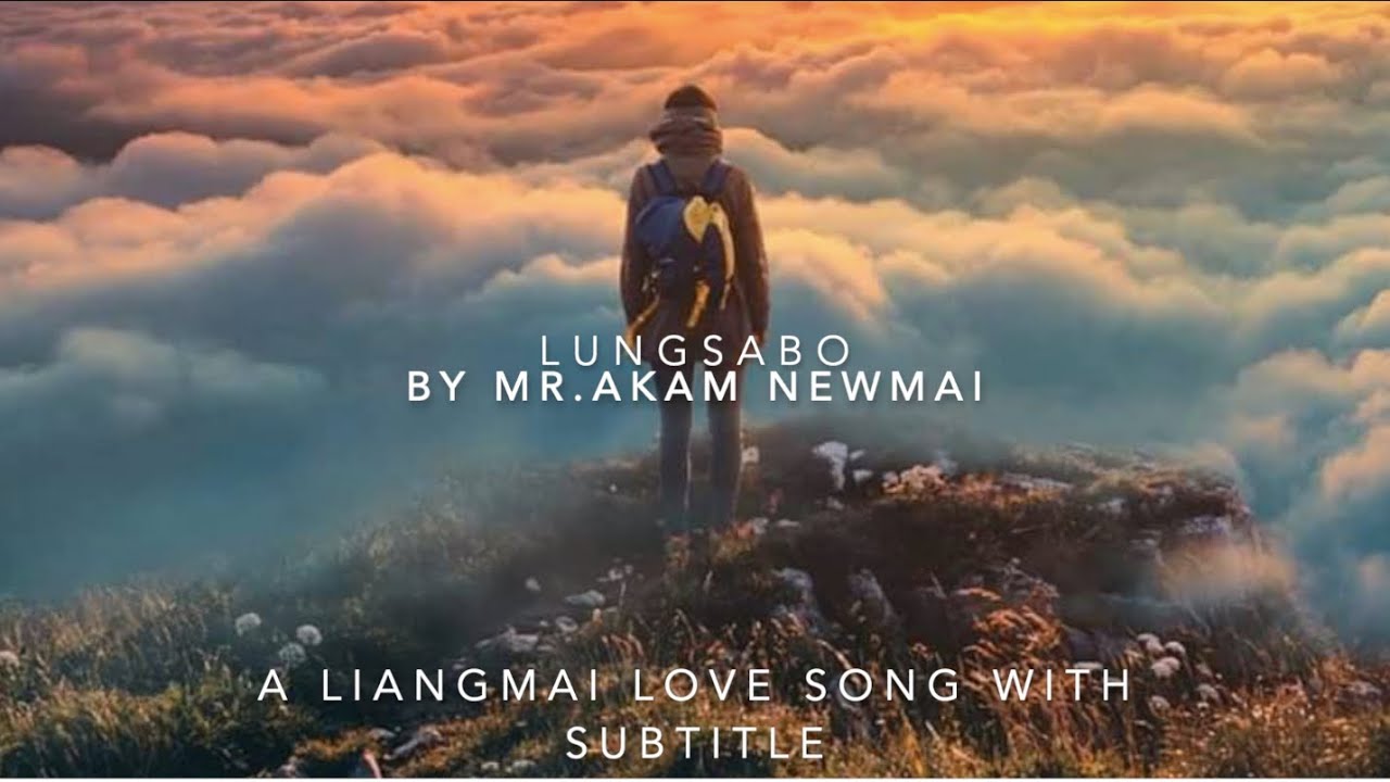 Lungsabo by Akam Newmai, Liangmai love song with subtitles. (Both english and Liangmai)