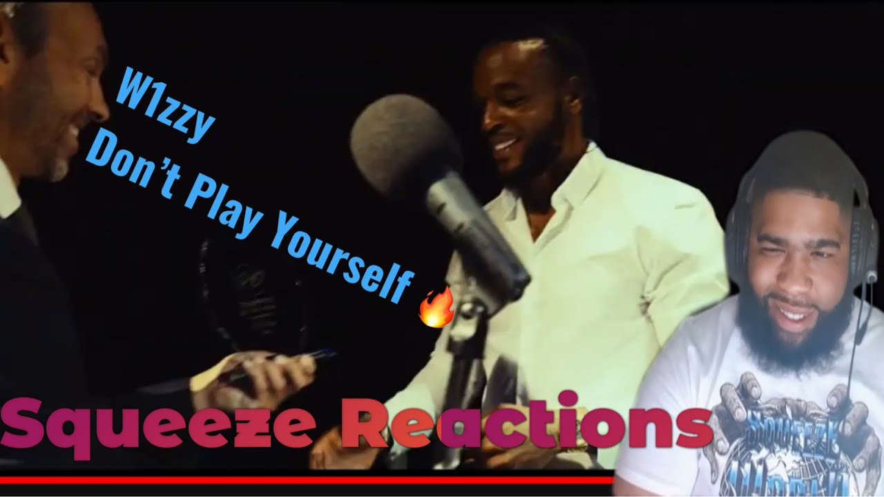 W1ZZY - Don't Play Yourself (OFFICIAL VIDEO)Squeeze Reactions
