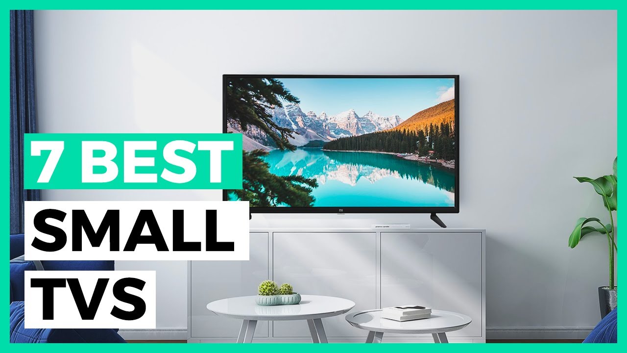 Best Small Tvs in 2025 - How to Choose your Small TV?