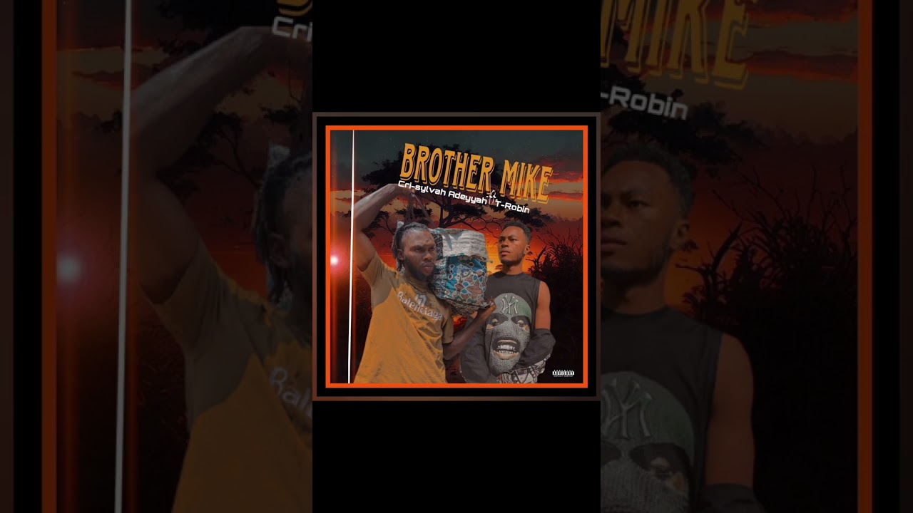 Brother Mike (Ft T-Robin) official (Audio)