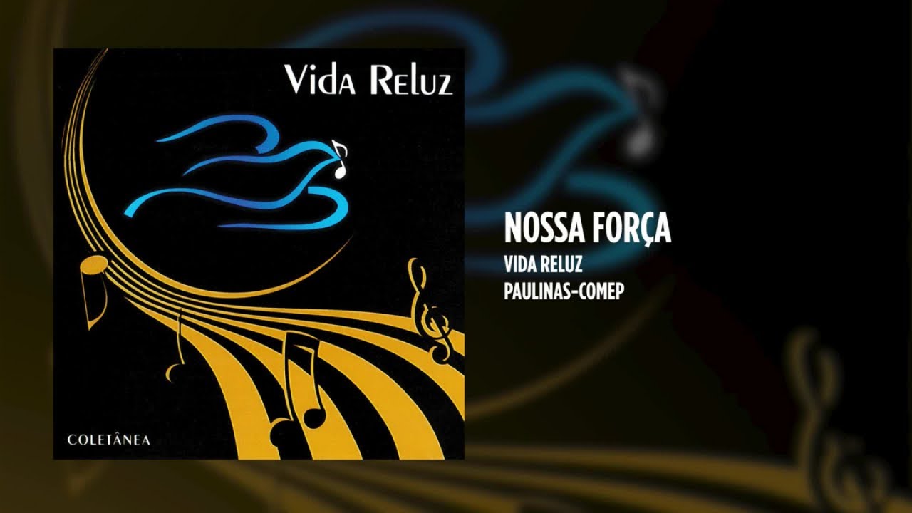 Vida Reluz - Nossa força