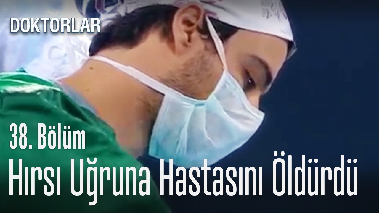 Arslan hırsı uğruna hastasını öldürdü - Doktorlar 38. Bölüm