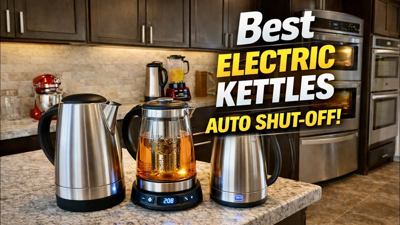 🔥🔥Top 5 Best Electric Kettles Auto Shut-Off You’ll Love in 2026