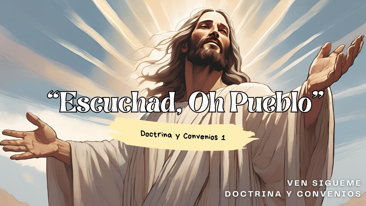 ✨Ven Sígueme➡️Escuchad, Oh Pueblo📜Doctrina y Convenios 1