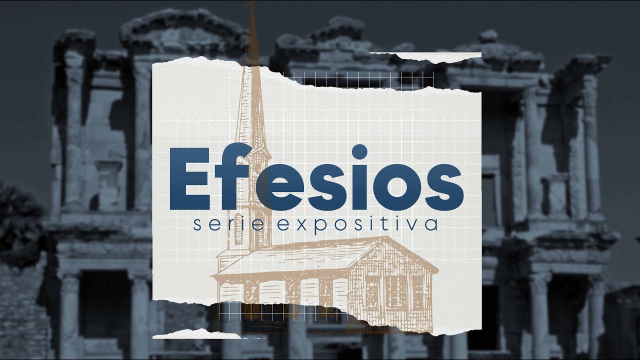 Epístola a los Efesios | Parte 11: Vivos Para Testificar Su Amor | Pastor Emanuel Elizondo