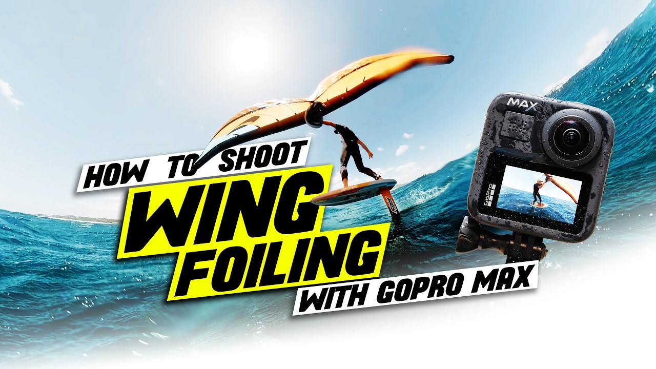 Wing Foiling 🦅 How To Get EPIC Wing Foil Shots With GoPro Max 360 Camera 🎥 🤘