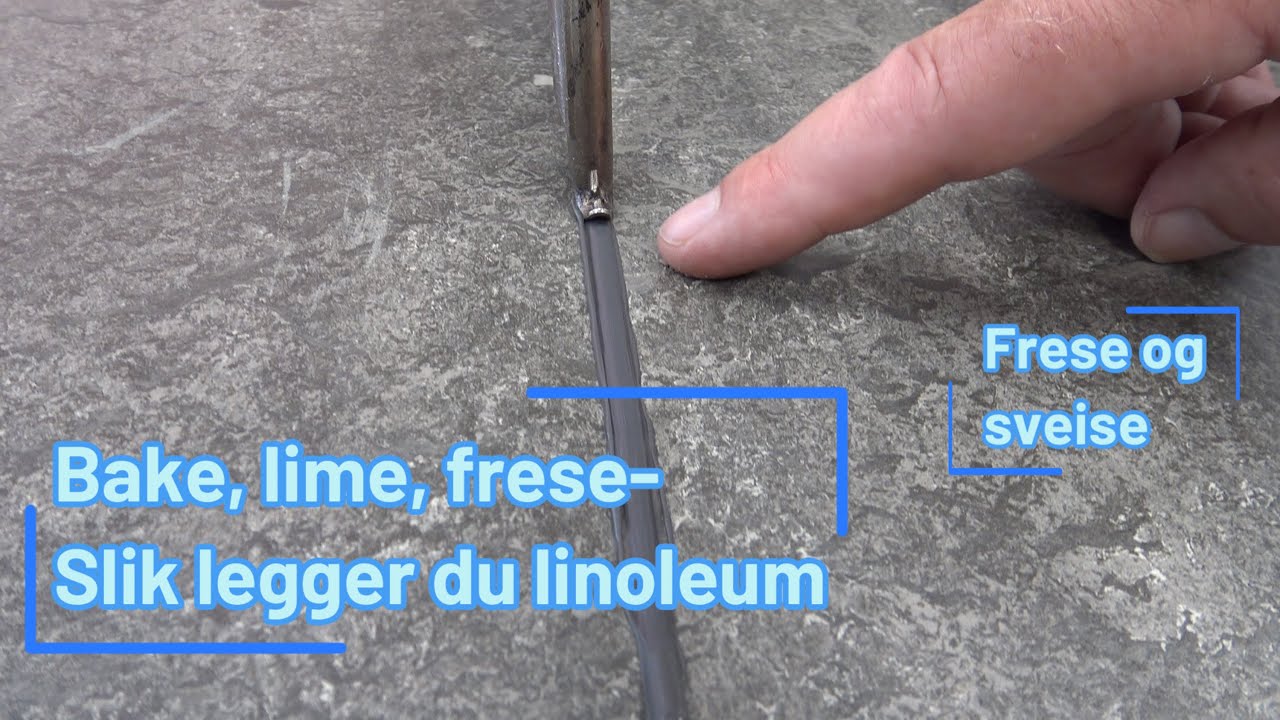 Slik legger du limoleum - frese og sveise