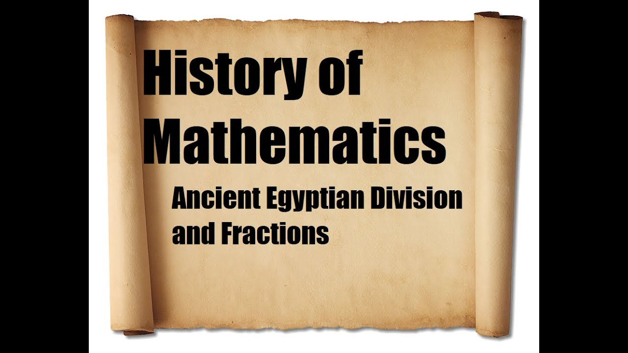 Ancient Egyptian Division and Fractions