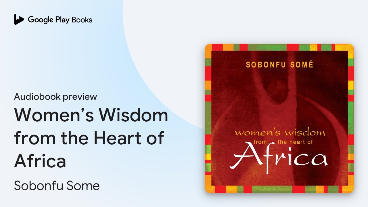 Women’s Wisdom from the Heart of Africa by Sobonfu Some · Audiobook preview