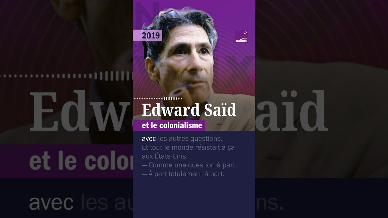 Penser le postcolonialisme avec l&rsquo;intellectuel am&eacute;ricano-palestinien Edward Sa&iuml;d