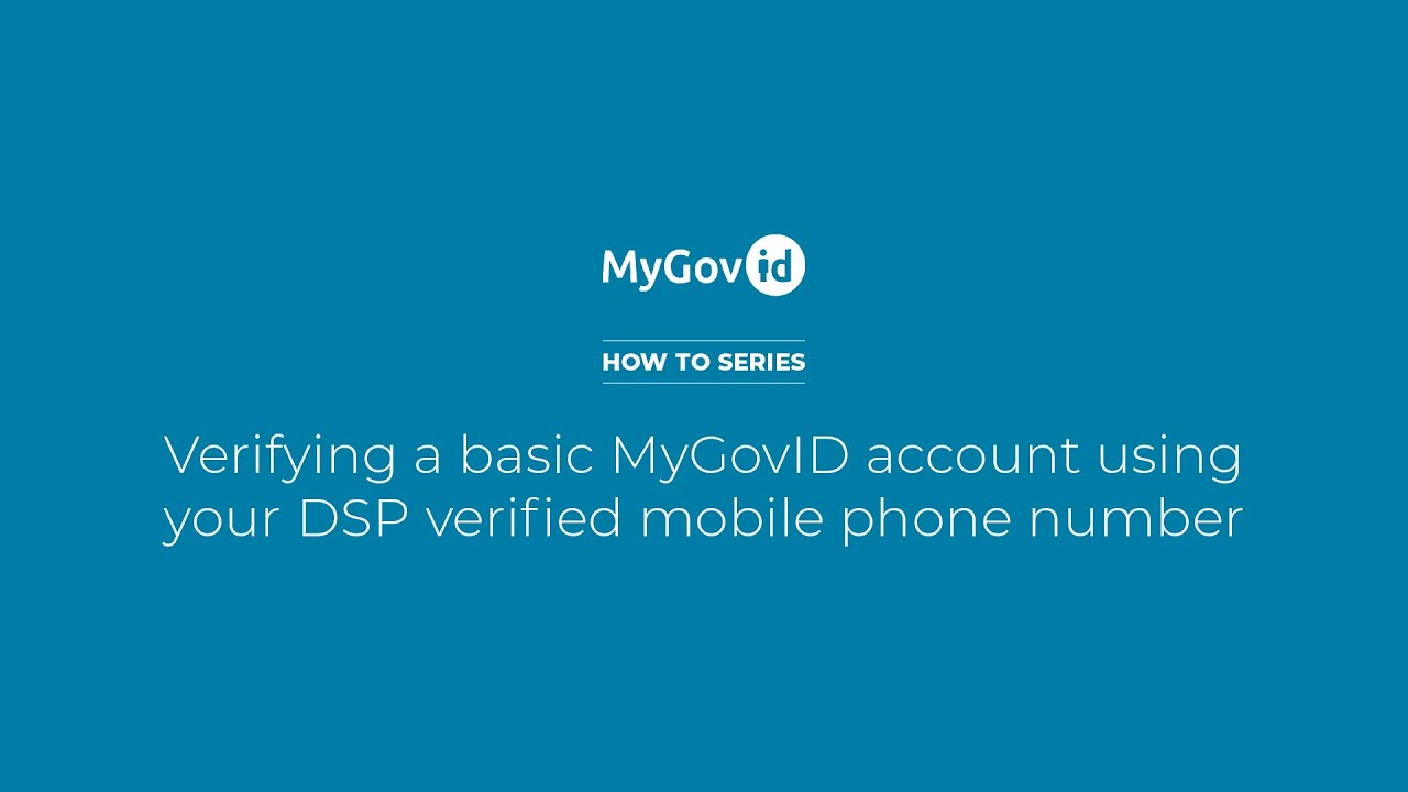 MyGovID How to Series &mdash; Verifying your MyGovID Account using a DSP verified mobile number