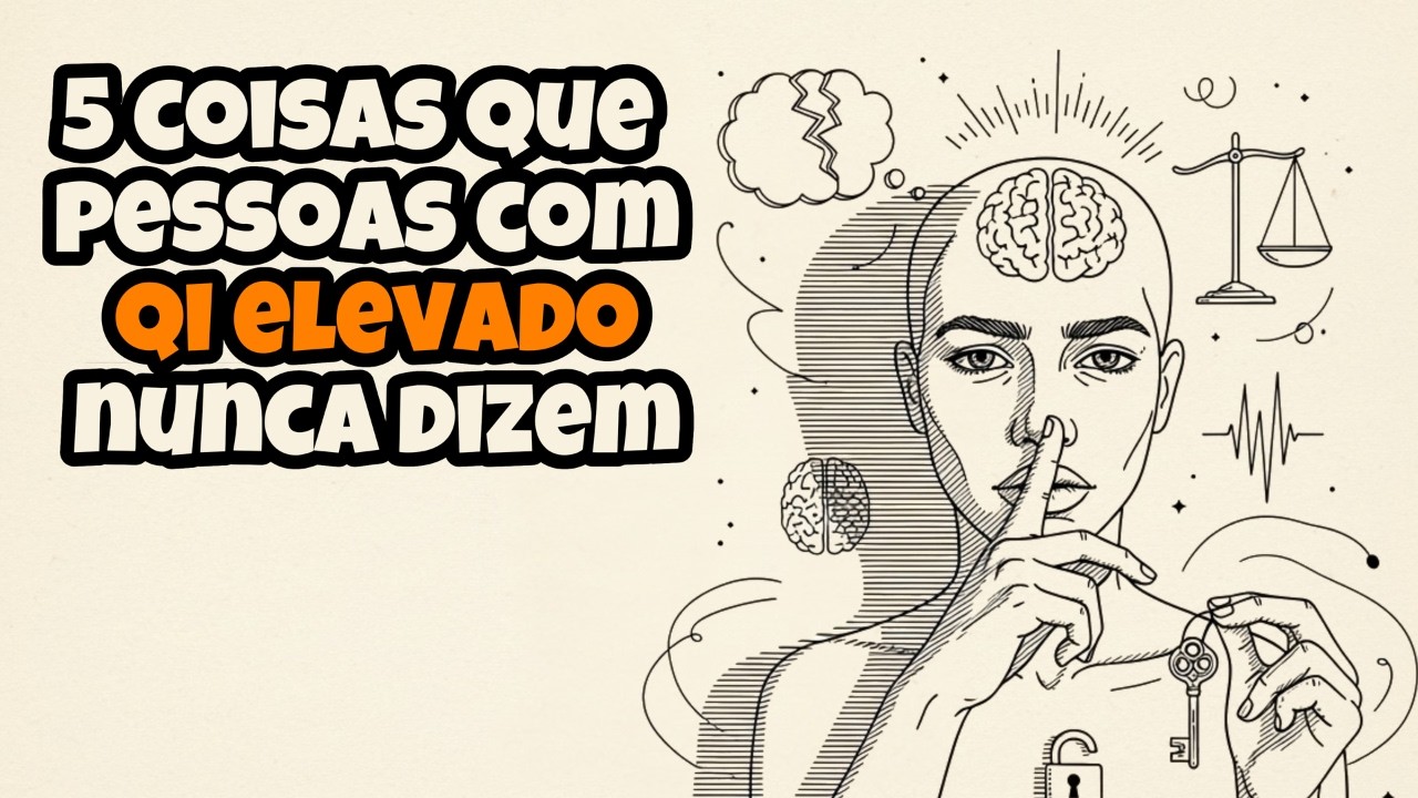 5 COISAS QUE PESSOAS COM QI EXTREMAMENTE RARO NUNCA DIZEM EM VOZ ALTA (PSICOLOGIA EXPLICA)