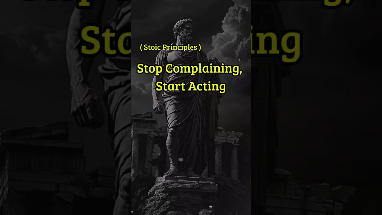 Stop Complaining, Start Acting (4 Stoic Principles ) #stoicism #stoicprinciples #mindset #shorts