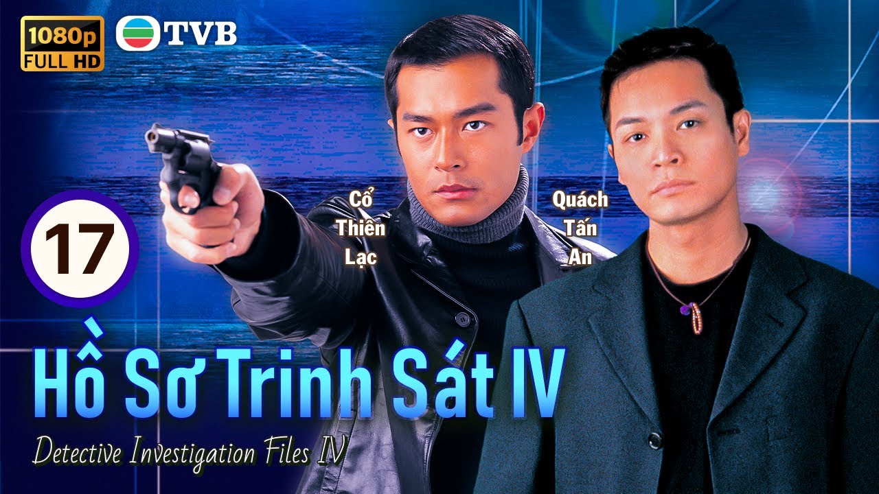 Cổ Thiên Lạc | Phim TVB lồng tiếng Hồ Sơ Trinh Sát IV 17/50 | Tuyên Huyên | 1999